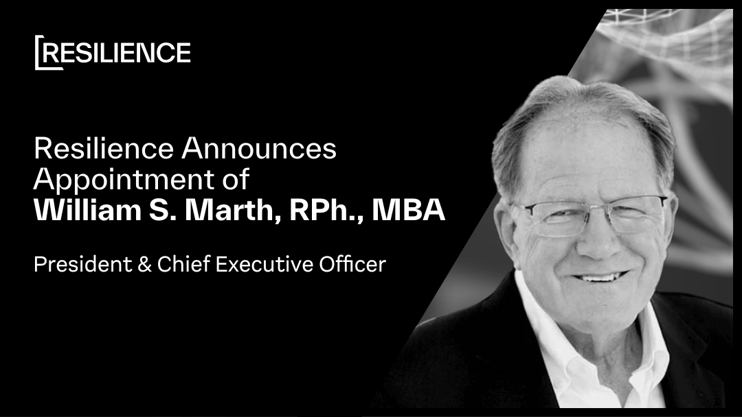 Resilience Announces Appointment of William S. Marth, RPh., MBA as Chief Executive Officer